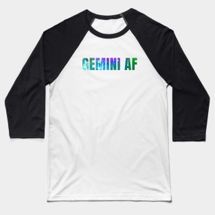 Gemini AF / Funny Gemini Shirt / Star Sign Zodiac Gift / Horoscope Astrology Gift / Birth Sign Shirt Baseball T-Shirt